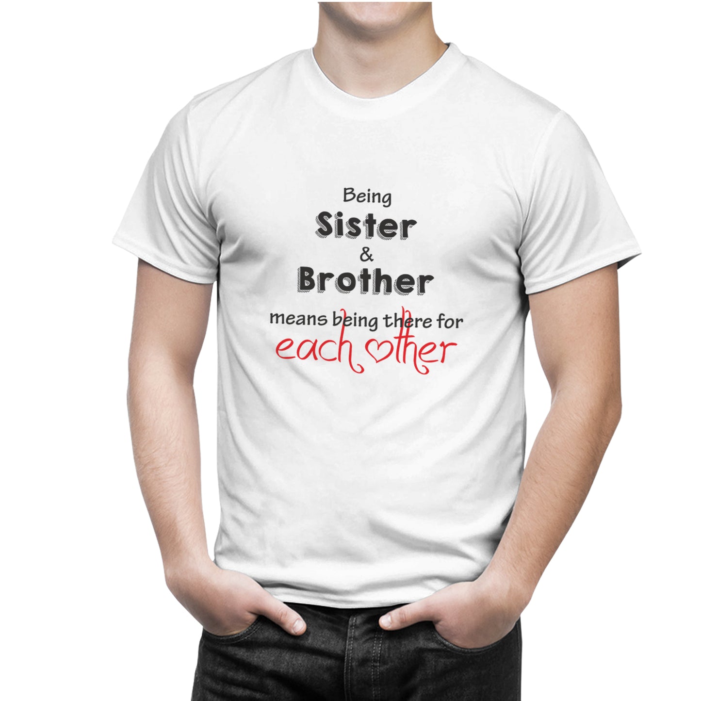 being sister & brother means being there for each other matching Sibling t shirts - white