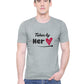 Taken by her Reserved by him matching Couple T shirts- Grey