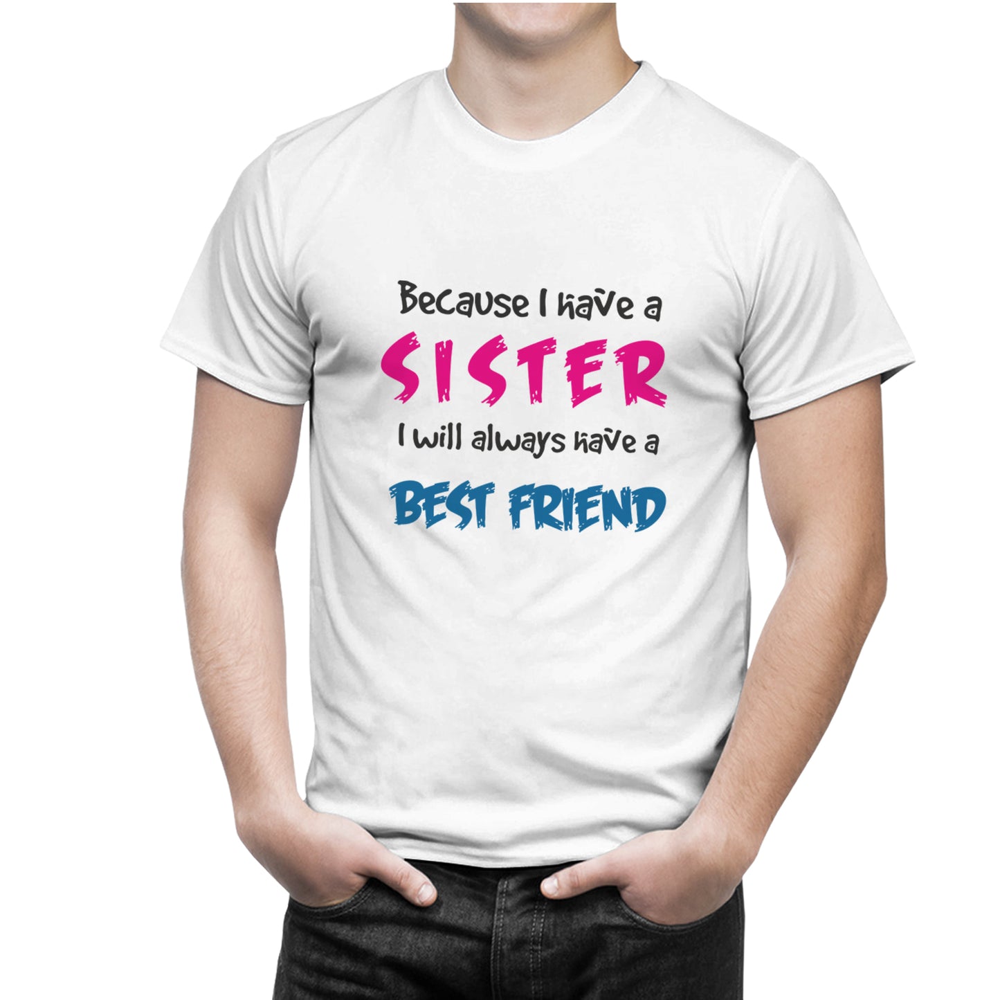 I have a sister,will always have a best friend- I have a brother,will always have a best friend matching Sibling t shirts - white