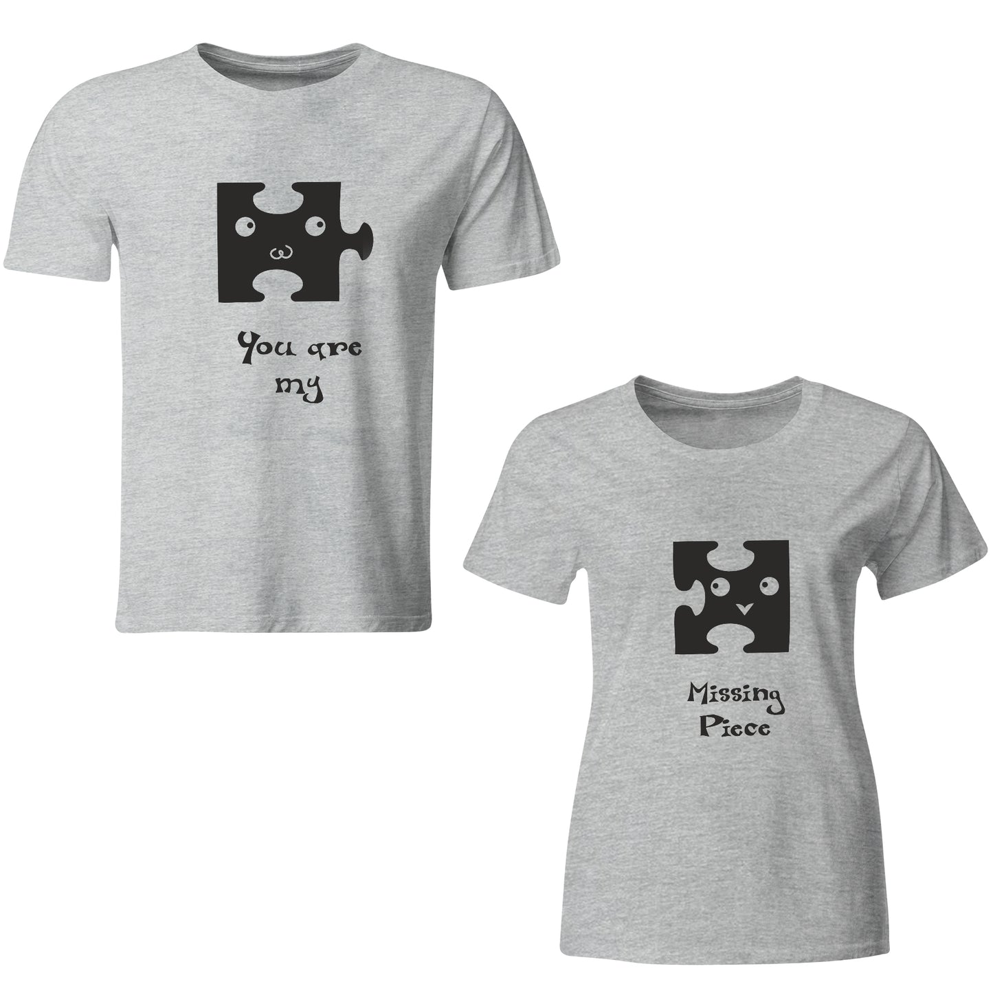You are my missing piece  matching Couple T shirts- Grey